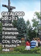 Catalogo 2012-13 Libros, Rosarios, Estampas, Folletos, CDs, DVDs y mucho mas...